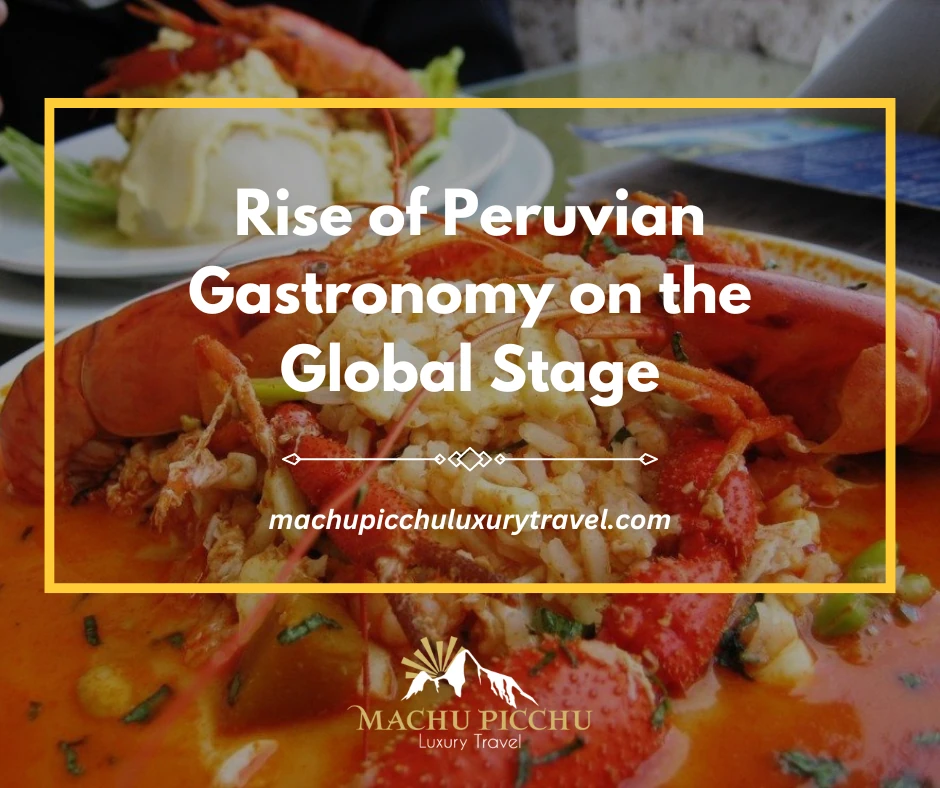 Rise of Peruvian Gastronomy on the Global Stage