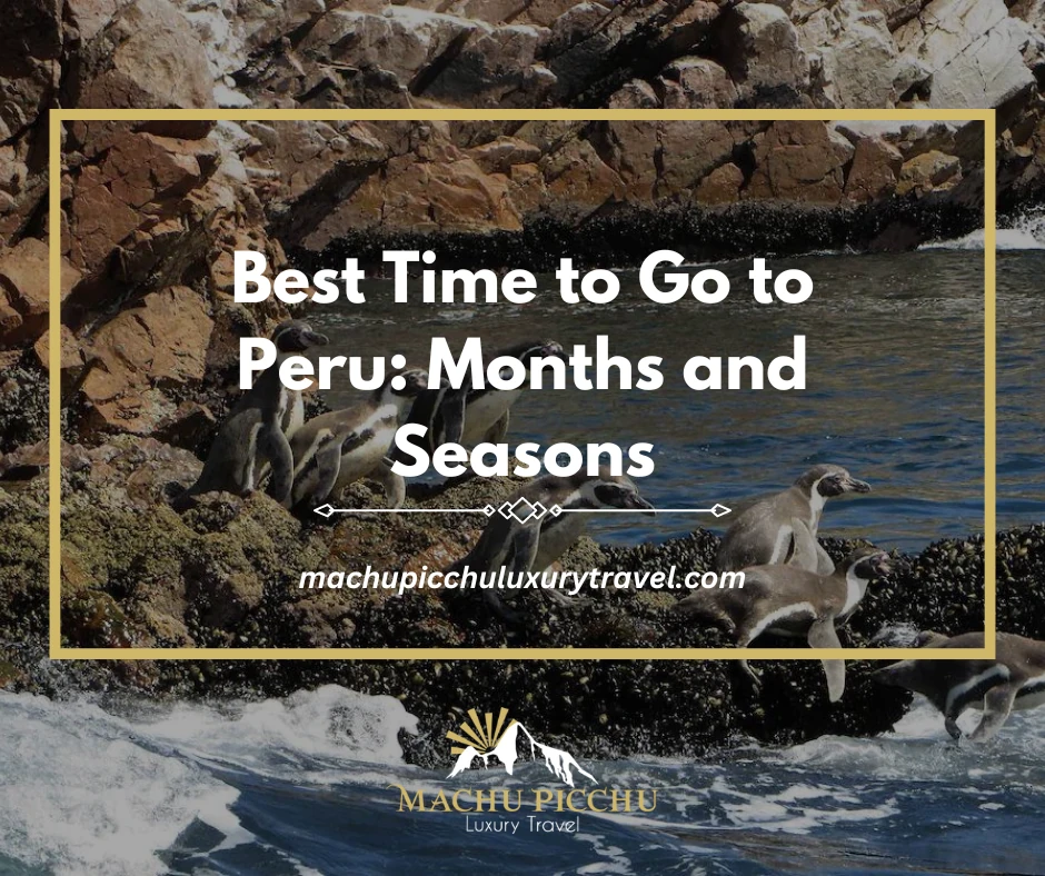 Best Time to Go to Peru